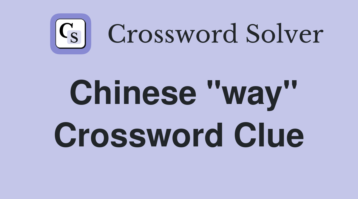 Chinese "way" Crossword Clue Answers Crossword Solver